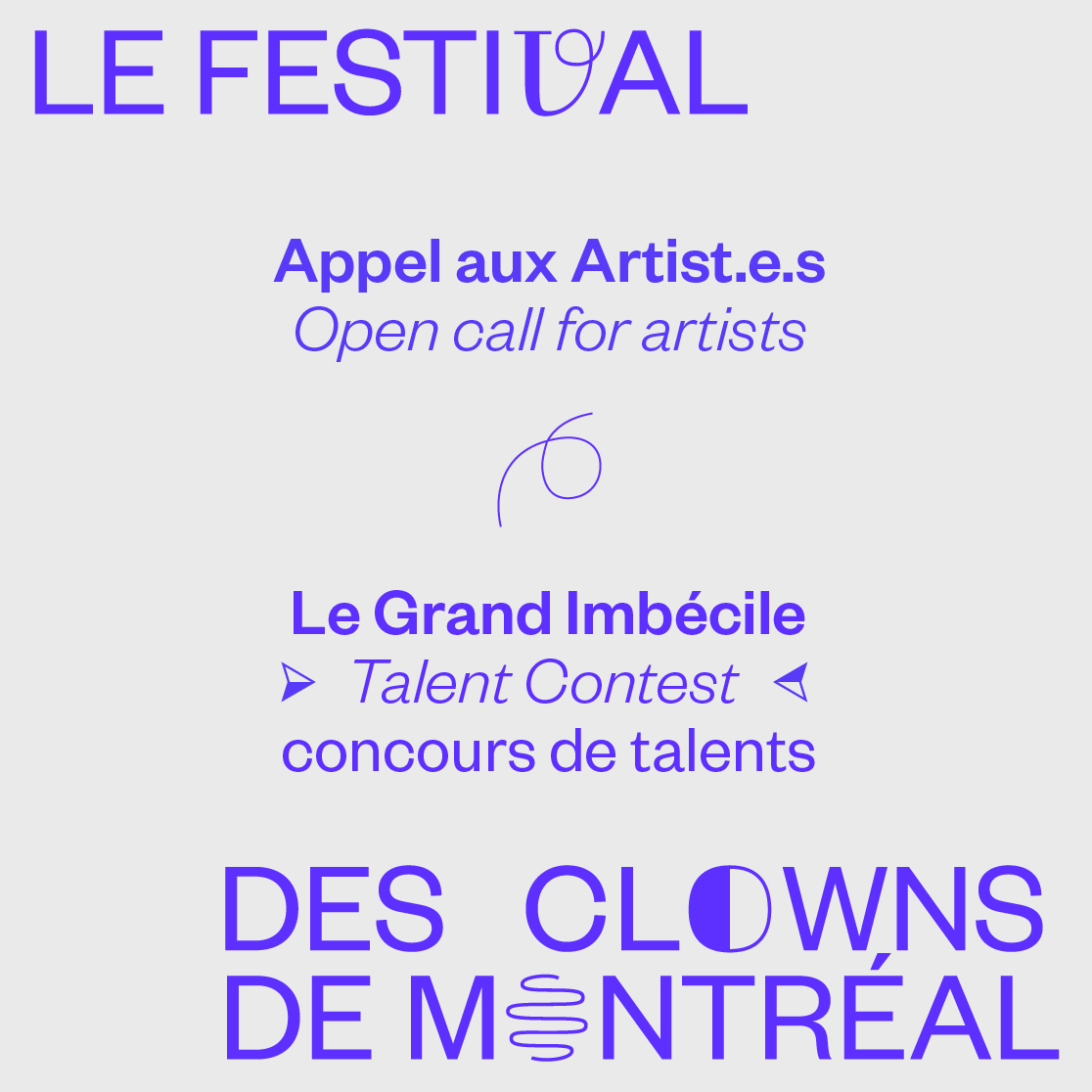 Image avec texte: Les Festival Des Clowns de Montreal en haut et bas - au centre: Appel aux Artist.e.s / Open call for artistes<br />
Le Grand Imbécile Talent Contest/concours de talents